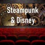 BEST Steampunk Disney Movies