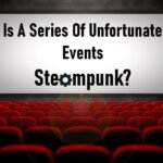 Is A Series Of Unfortunate Events Steampunk?