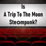 Is A Trip To The Moon Steampunk