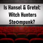 Is Hansel & Gretel Witch Hunters Steampunk