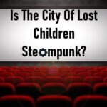 Is The City Of Lost Children Steampunk?