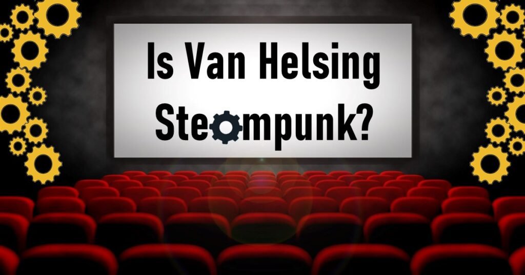 Is Van Helsing Steampunk?