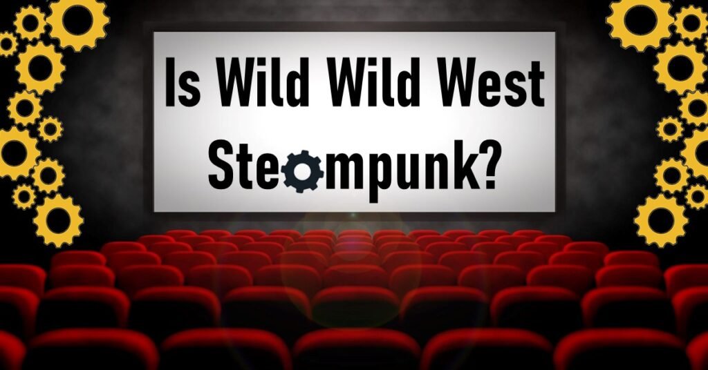 Is Wild Wild West Steampunk