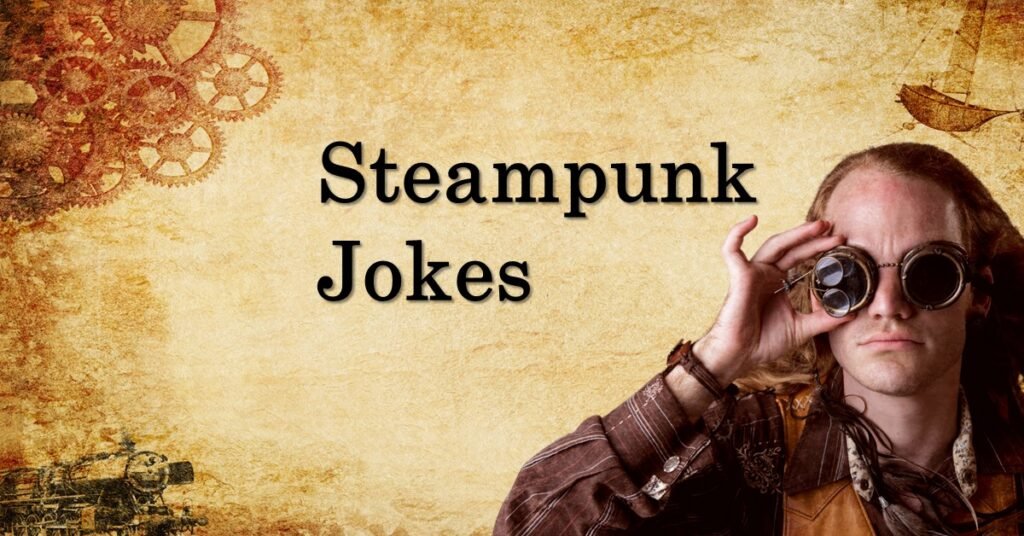 Steampunk Jokes - Steampunk Puns